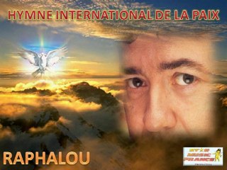 HYMNE INTERNATIONAL DE LA PAIX RAPHALOU
