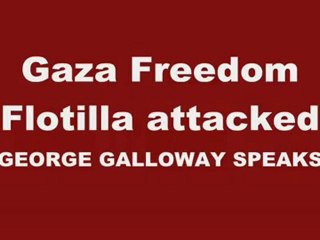 Gaza aid flotilla attacked - George Galloway responds
