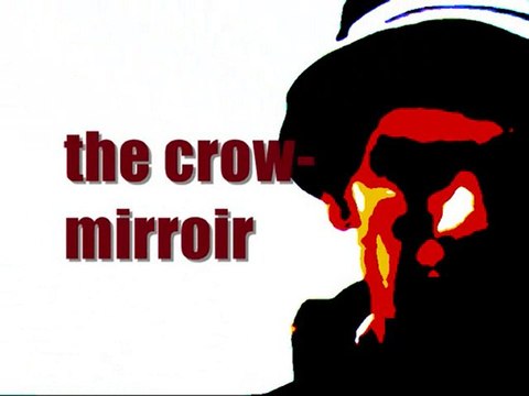 the Crow- Mirroir(-.2010 makak prod records)