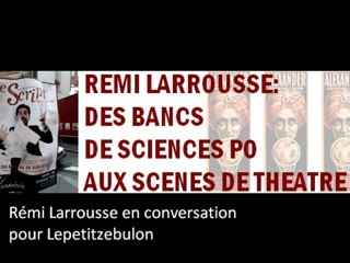 Rémi Larrousse, de Sciences Po aux scènes de théâtre