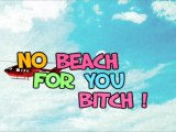 [HQ h.264 Best Quality]_  No Beach For You Bitch!