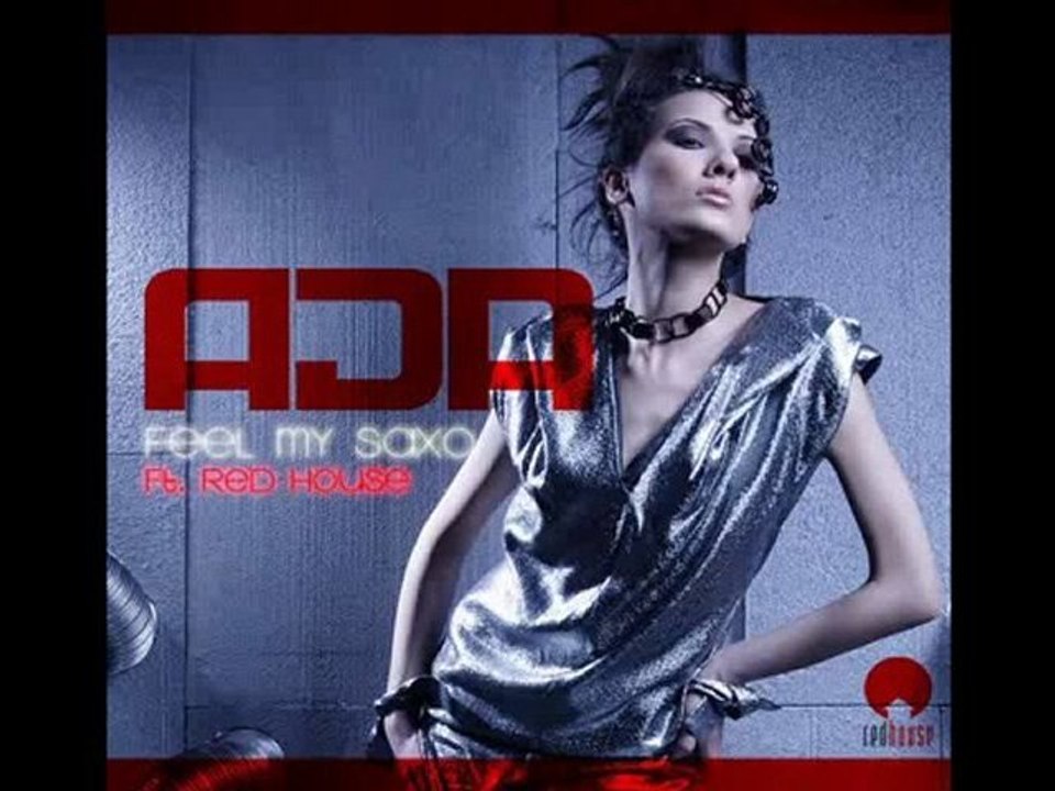 ADA FEAT. RED HOUSE 2010 - FEEL MY SAXO (  RADİO EDİT ) HQ