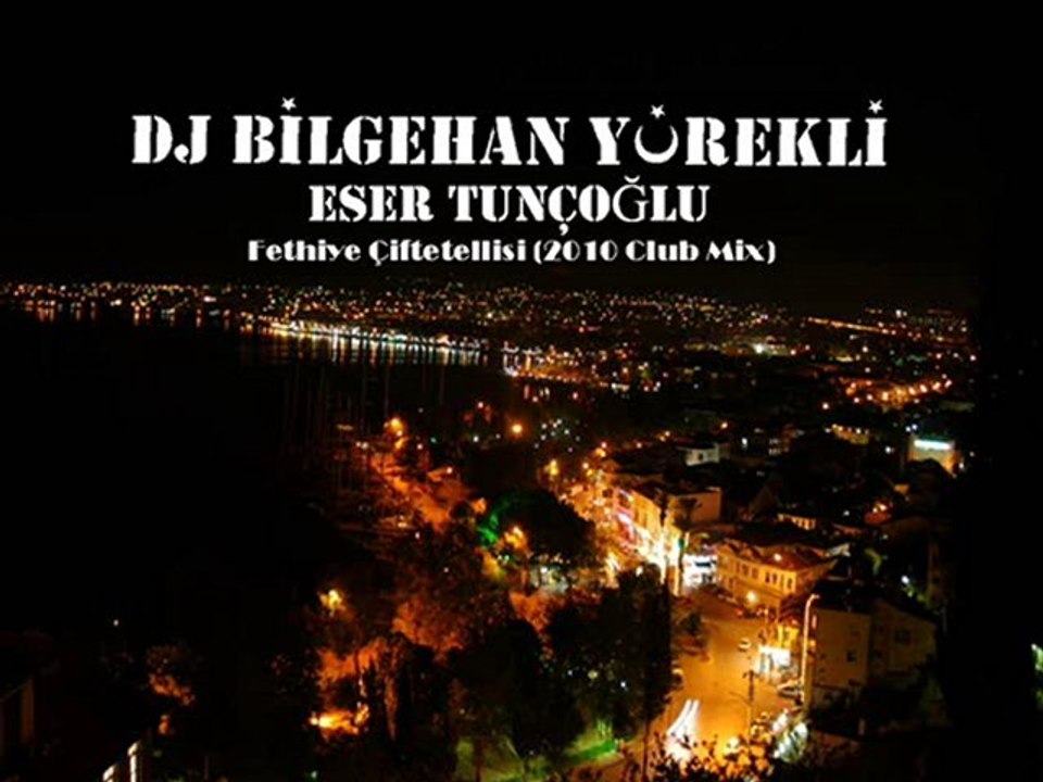 Dj Bilgehan YÜREKLİ&Eser TUNÇOĞLU-Fethiye Çiftetellisi Club