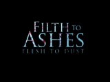 Filth to Ashes, Flesh to Dust - Trailer