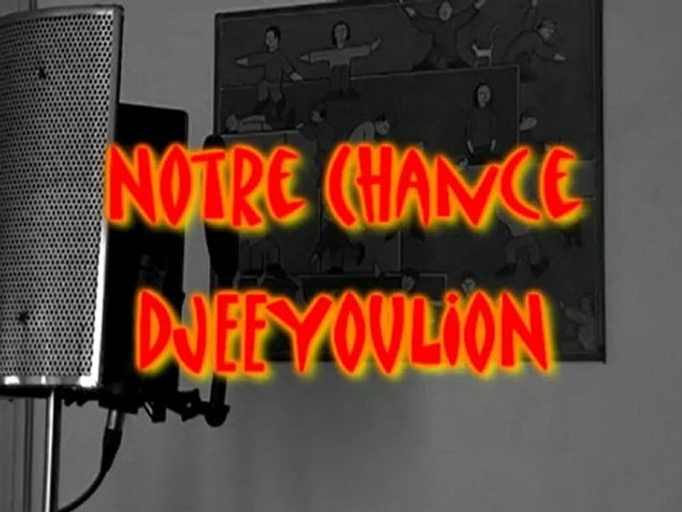 DJEEYOULION "Notre Chance"