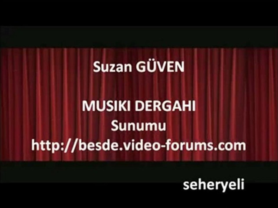 Suzan Güven - Sen Gönlün Olunca  Beni Arardin - ( Musıki Dergahı)