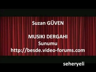 Suzan Güven - Sen Gönlün Olunca  Beni Arardin - ( Musıki Dergahı)