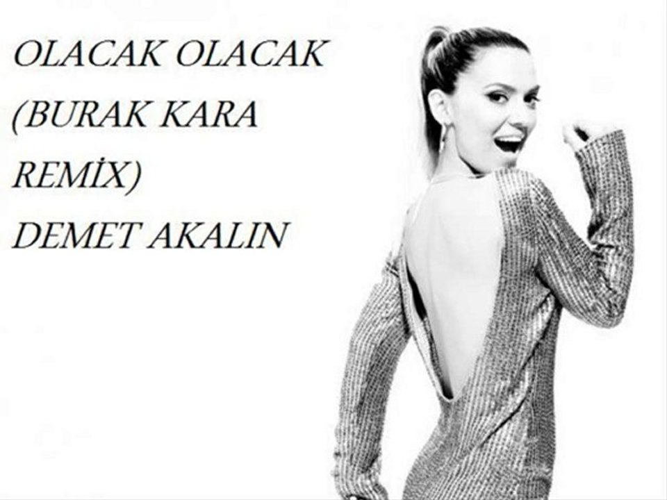 Olacak Olacak ( Burak Kara Remix ) - Demet Akalın