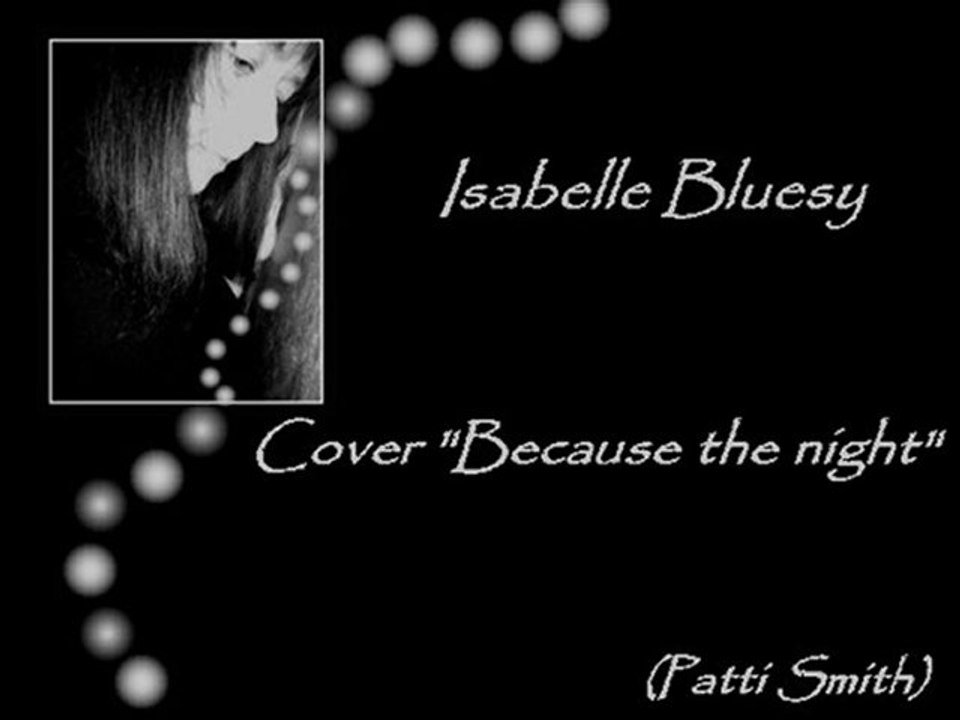 Isabelle Bluesy cover Because the night (Smith/Springsteen)