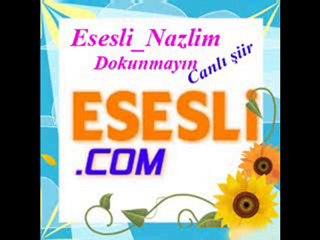 Esesli nazlım dokunmayın canlı şiir