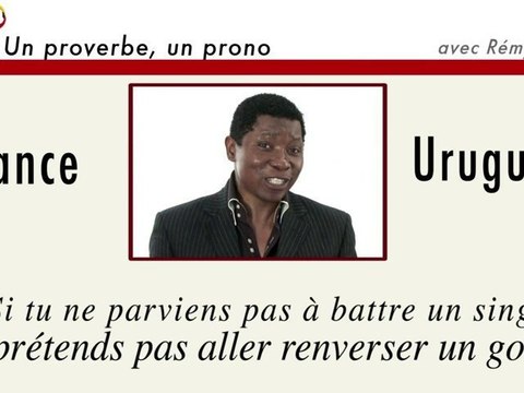 Un proverbe, un prono : France-Uruguay