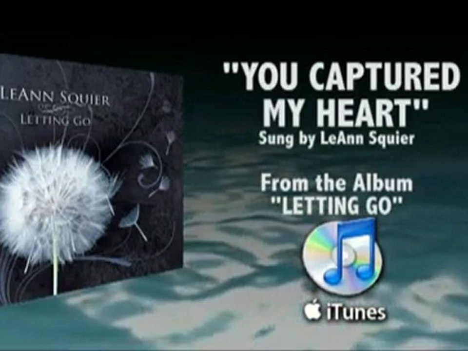 You Captured My Heart - LeAnn Squier - From the Album Lettin