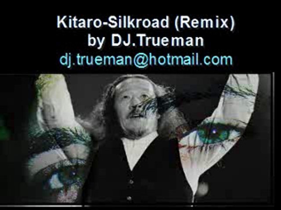 Kitaro-Silkroad (remix from Dj trueman)