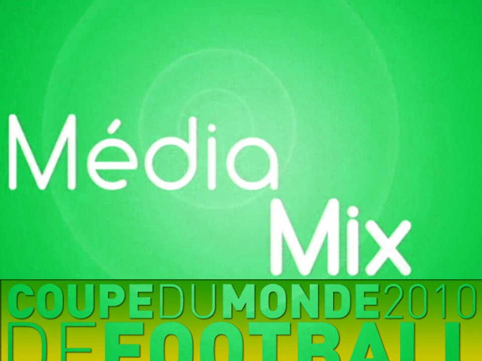 Mediamix 109 | 13 juin 2010 - Spécial Coupe du Monde de Football 2010