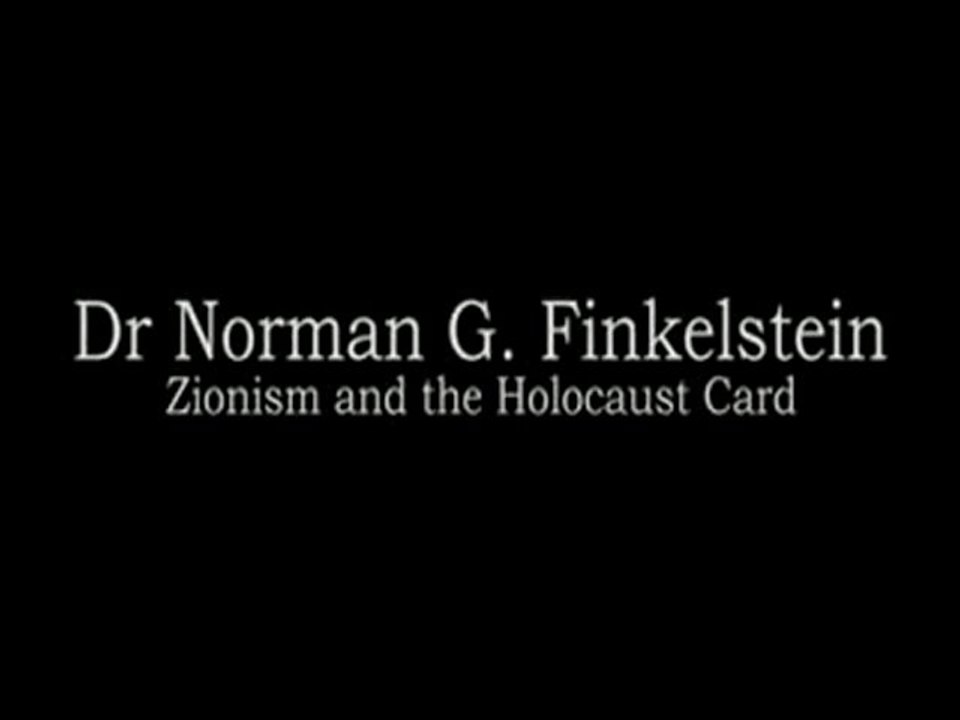 Norman D. Finkelstein - Sionisme et la carte de l'holocauste