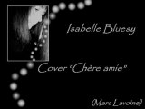Isabelle Bluesy cover Chère amie (Marc Lavoine)