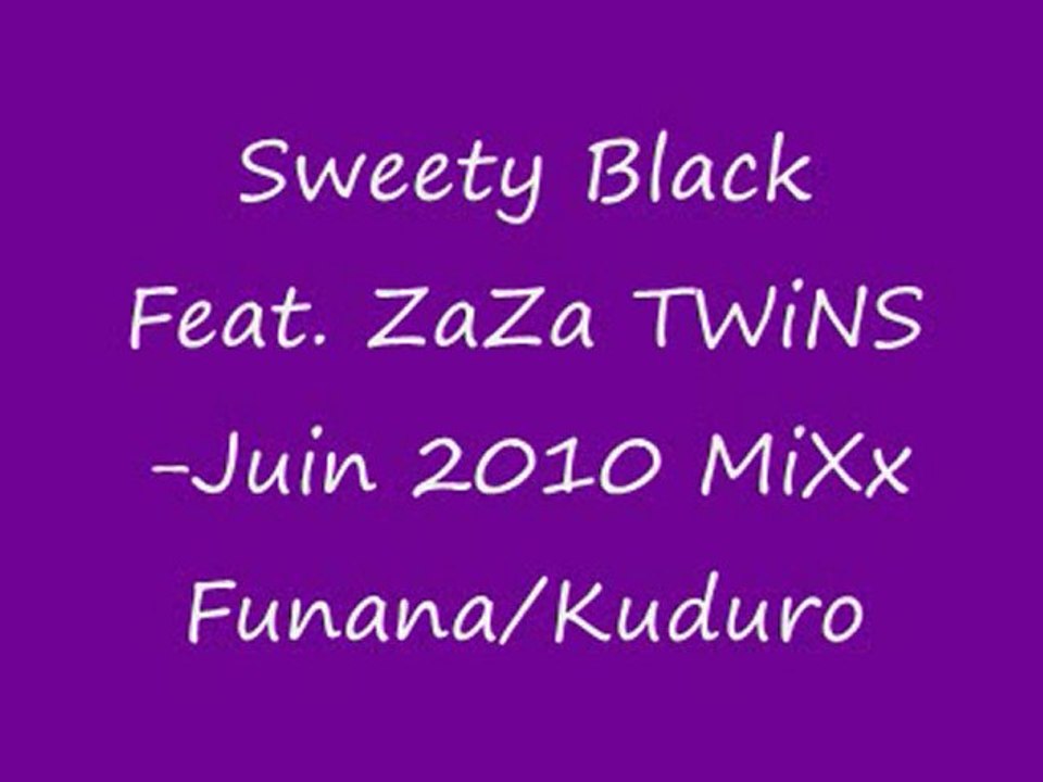 Sweety Black Feat.ZaZa TWiNS-Juin 2010 MiXx Funana/Kuduro