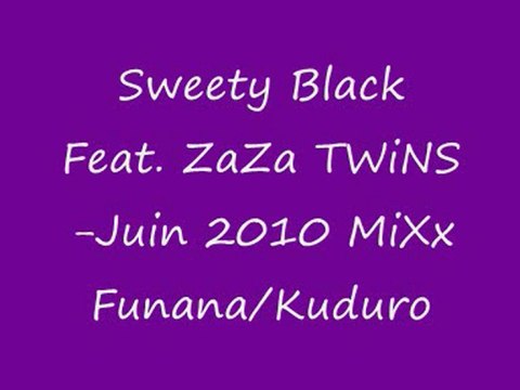 Sweety Black Feat.ZaZa TWiNS-Juin 2010 MiXx Funana/Kuduro