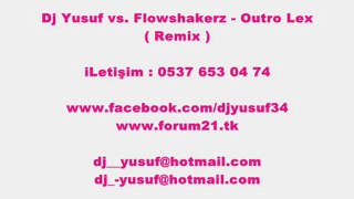 Dj Yusuf vs. Flowshakerz - Outro Lex (Remix)