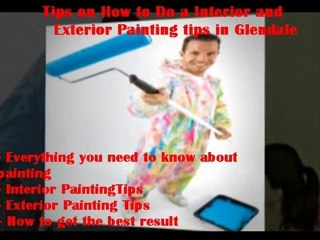 : Interior and Exterior Painting Tips Glendale