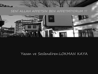 DİKKAT!!!!  Ağlarsın. SENİ ALLAH AFFETSİN BEN AFFETMİYORUM