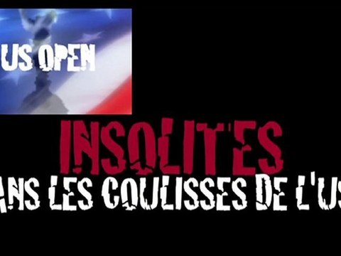 US OPEN 2010 : INSOLITES DANS LES COULISSES