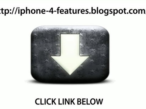 iPhone 4 Features - The Next Generation of iPhone is Here