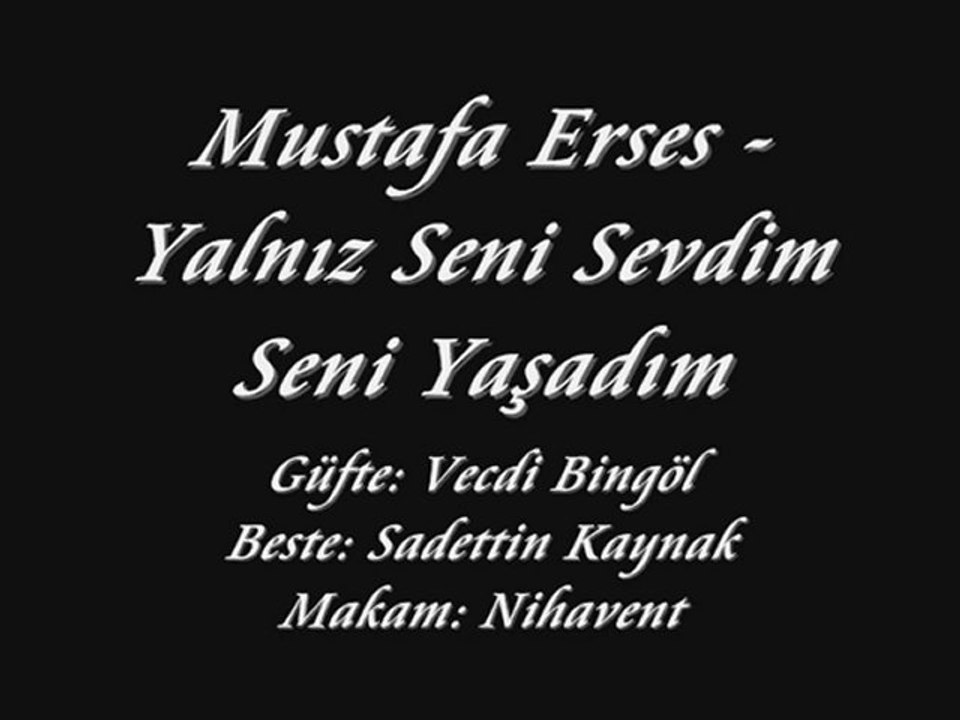 Mustafa Erses-Yalnız Seni Sevdim Seni Yaşadım
