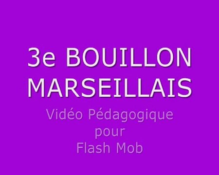 Chorégraphie Flash Mob BOUILLON MARSEILLAIS du 10/07/2010