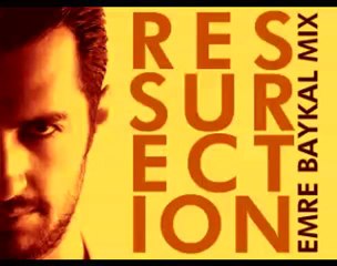 Ressurection - Emre Baykal Mix