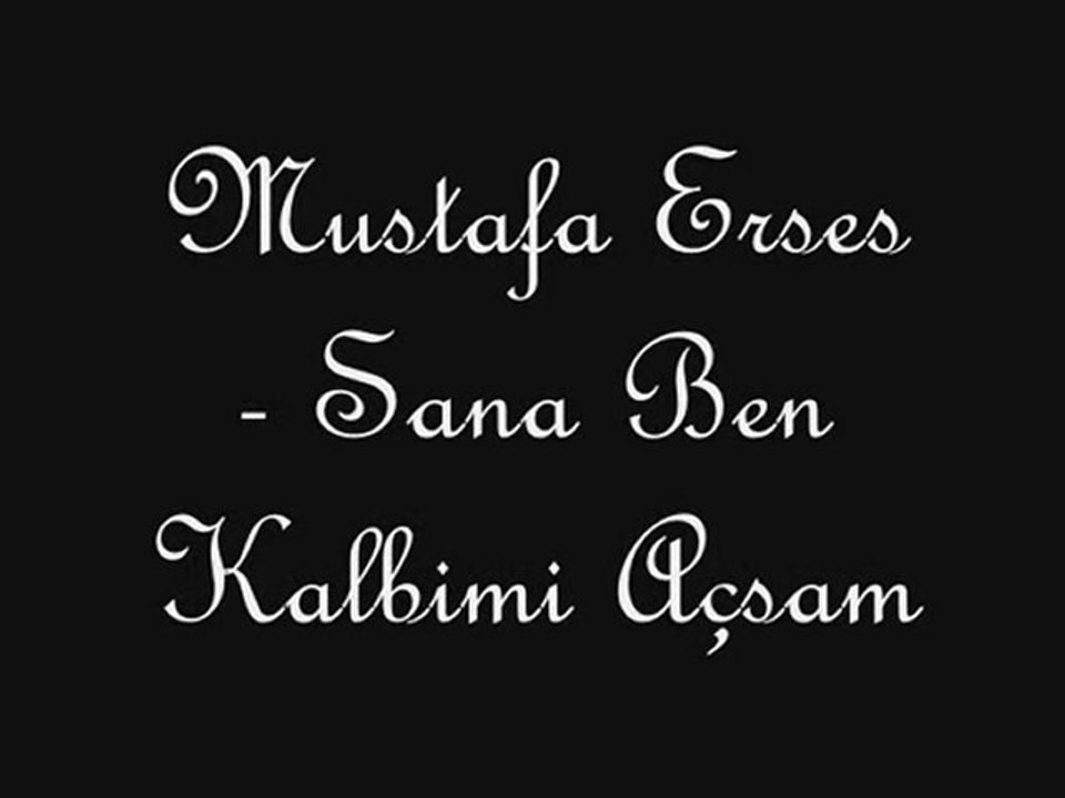 Mustafa Erses-Sana Ben Kalbimi Açsam