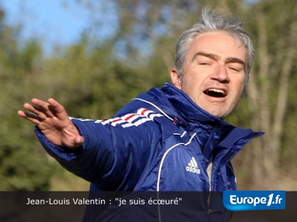 Valentin : "je suis écœuré"