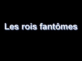 Les rois fantômes