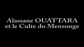 Alassane Ouattara et LE CULTE DU MENSONGE