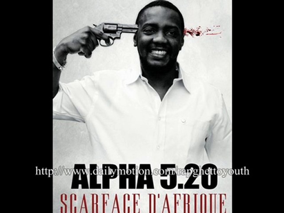 AlPha 5.20 - Police Murderer ScaRfaCe D'AfriQue La MorT Avan