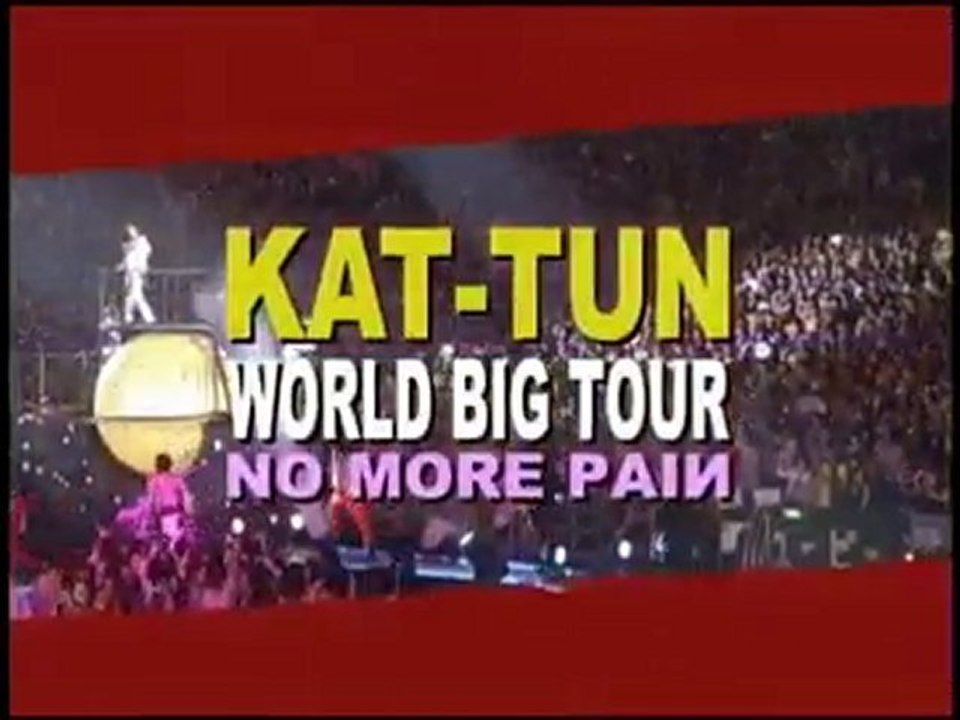 [CM] KAT-TUN - WORLD BIG TOUR ~ NO MORE PAIИ