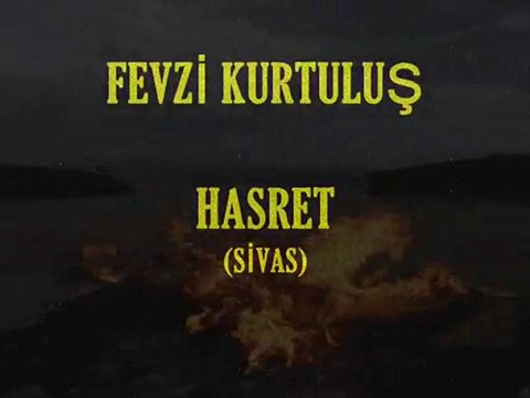 FEVZİ KURTULUŞ - HASRET (SİVAS)