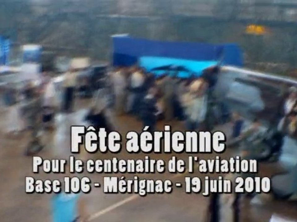 Aérvidéo de la fête aérienne 19 juin à la Base 106 Mérignac