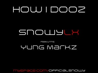 How I Dooz (Feat. Yung Markz) - SnowyLX