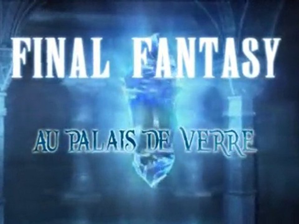[Gmv] Final Fantasy -Au Palais de Verre [Syriouf]