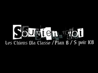 Les chiens dla classe feat plan-b & s-poir kb - souvien toi