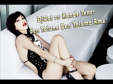 DjCot vs Hande Yener - Sen Yoluna Ben Yoluma Remix