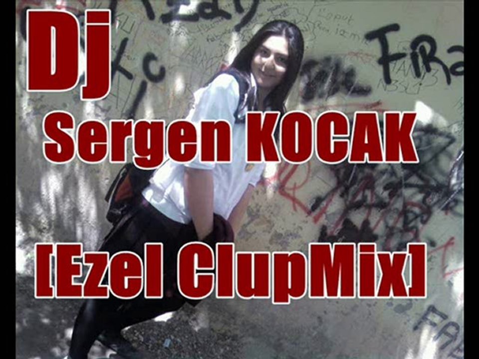 Dj Sergen KOCAK [Ezel ClupMix]