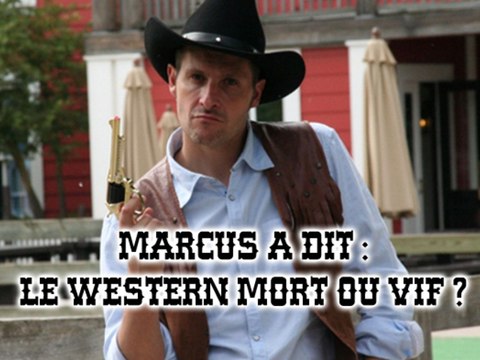 Marcus a dit : le western, mort ou vif ?