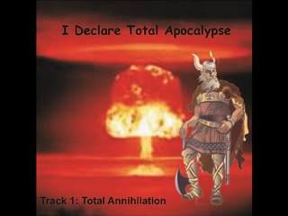 I declare Total Apocalypse - Total Annihilation