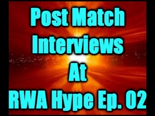 RWA Rundown Exclusive - Post Match Interviews at Hype Ep. 02