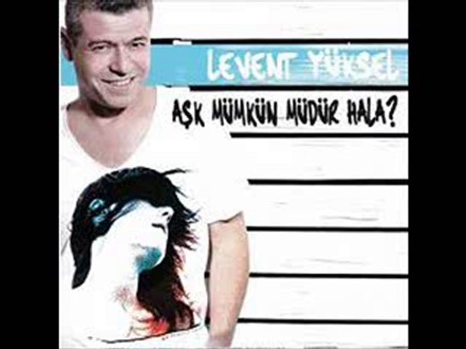 Levent Yüksel - Ask Mümkün Müdür Hala (2010)