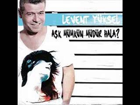 Levent Yüksel - Ask Mümkün Müdür Hala (2010)