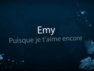 Emy - Puisque je t'aime encore