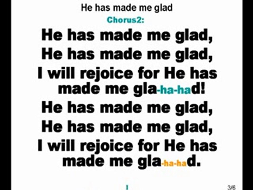 Hehasmademeglad